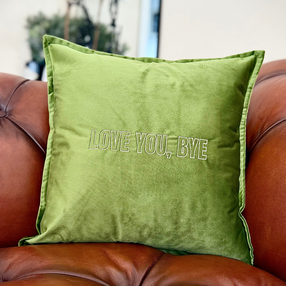Slogan Cushion | Love You, Bye | Embroidered Velvet | Olive