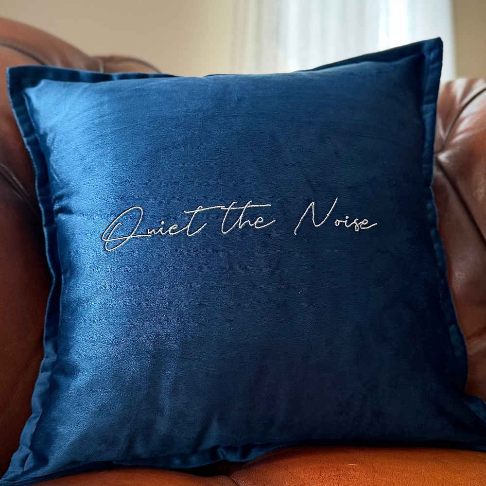 Slogan Cushion | Quiet the Noise | Embroidered Velvet | Navy