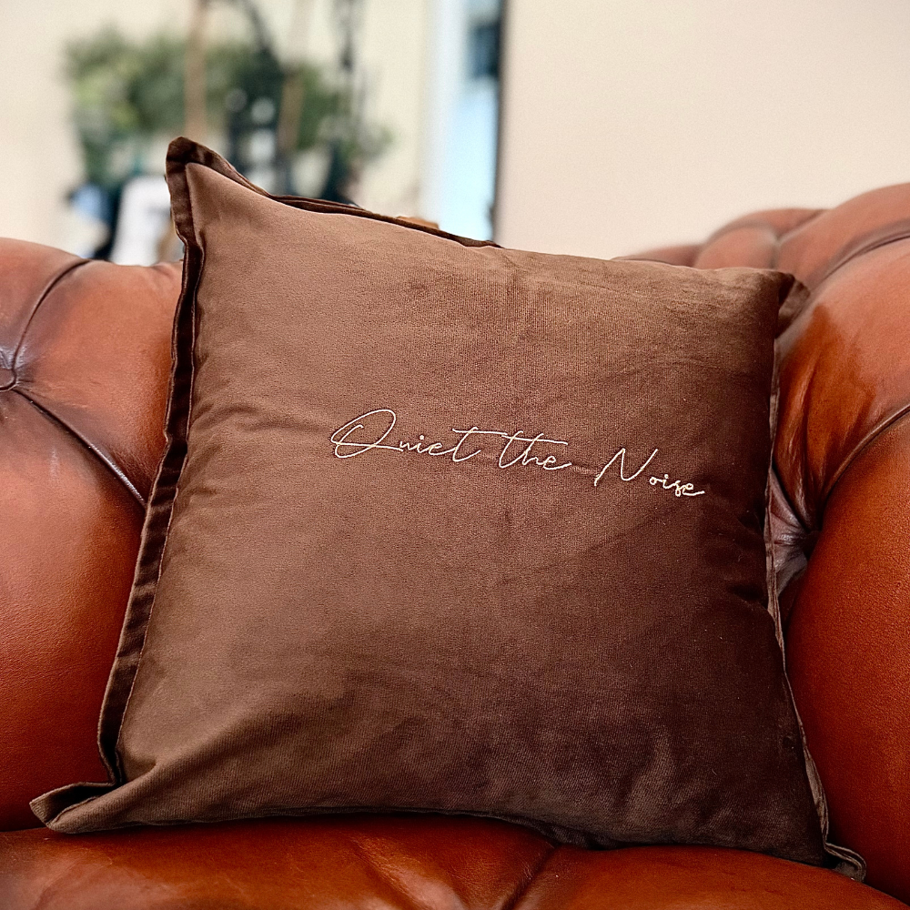 Slogan Cushion | Quiet the Noise | Embroidered Velvet | Espresso