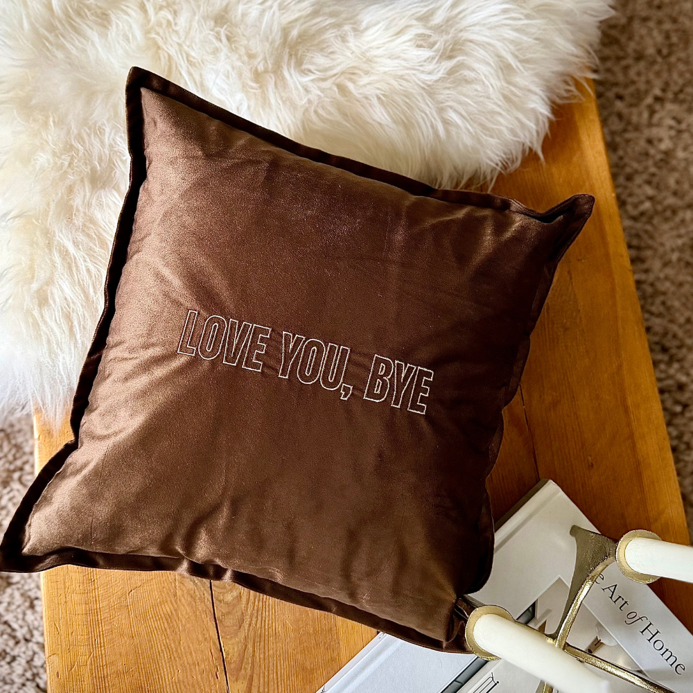 Slogan Cushion | Love You, Bye | Embroidered Velvet | Espresso