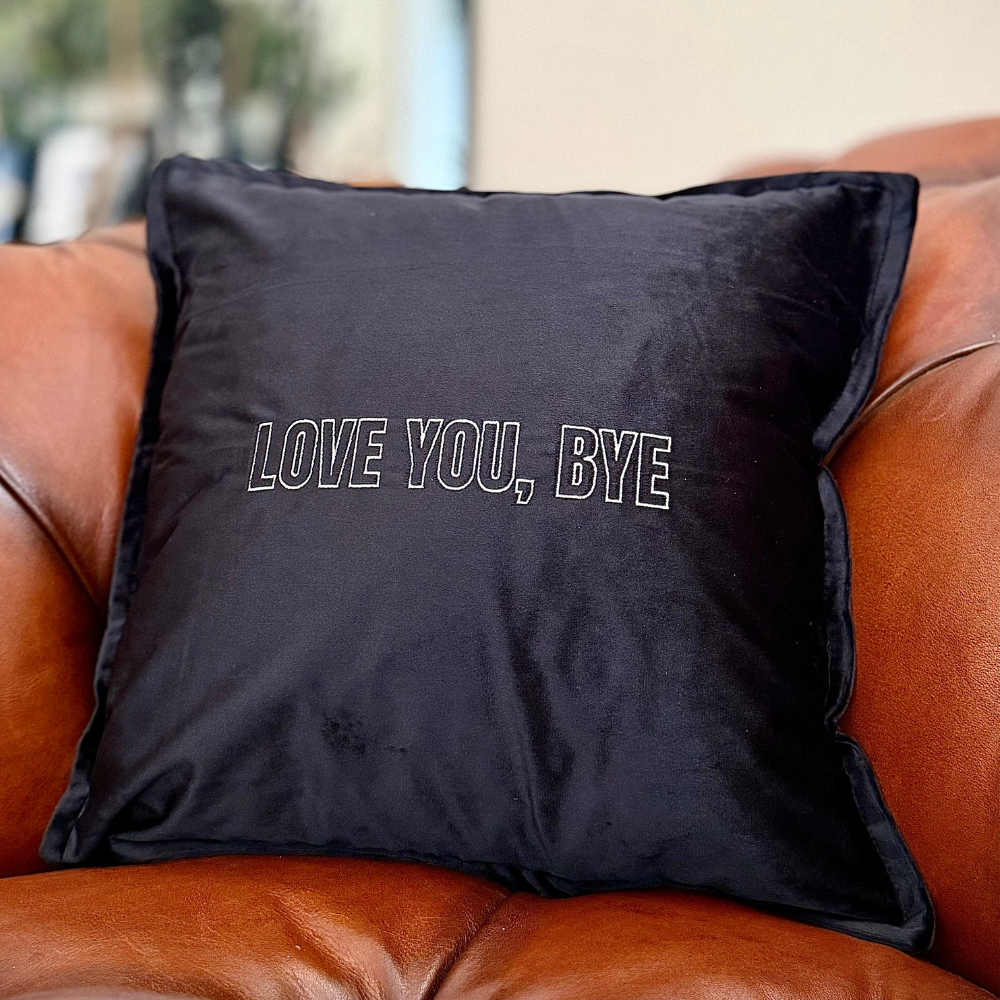 Slogan Cushion | Love You, Bye | Embroidered Velvet | Black