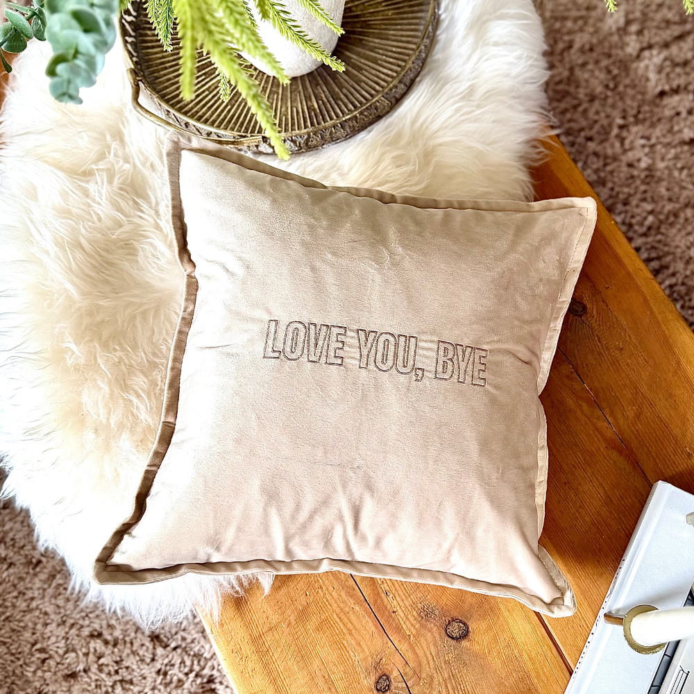 Slogan Cushion | Love You, Bye | Embroidered Velvet | Beige
