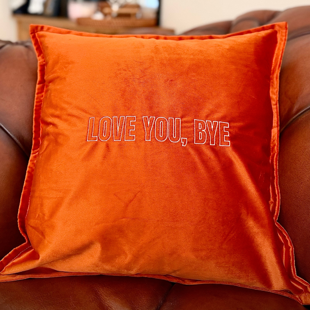 Slogan Cushion | Love You, Bye | Embroidered Velvet | Orange