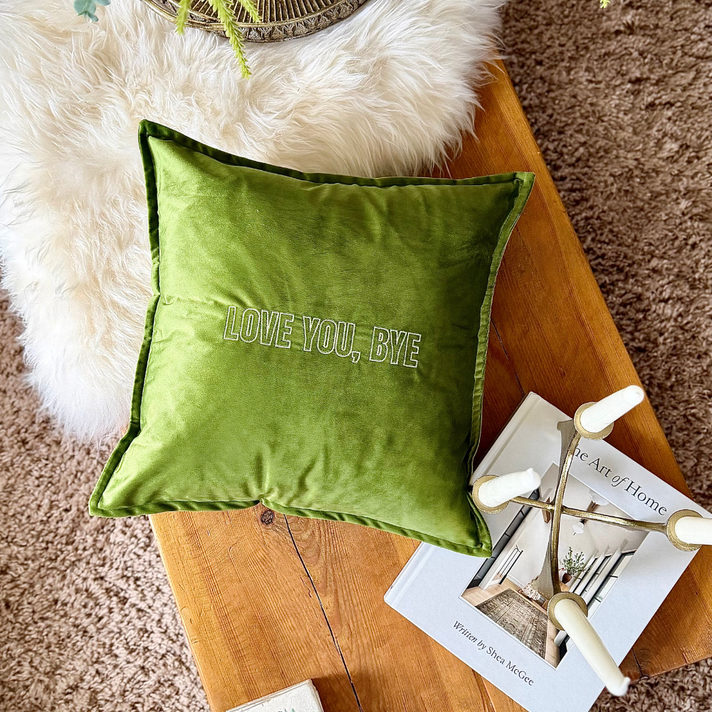 Slogan Cushion | Love You, Bye | Embroidered Velvet | Olive