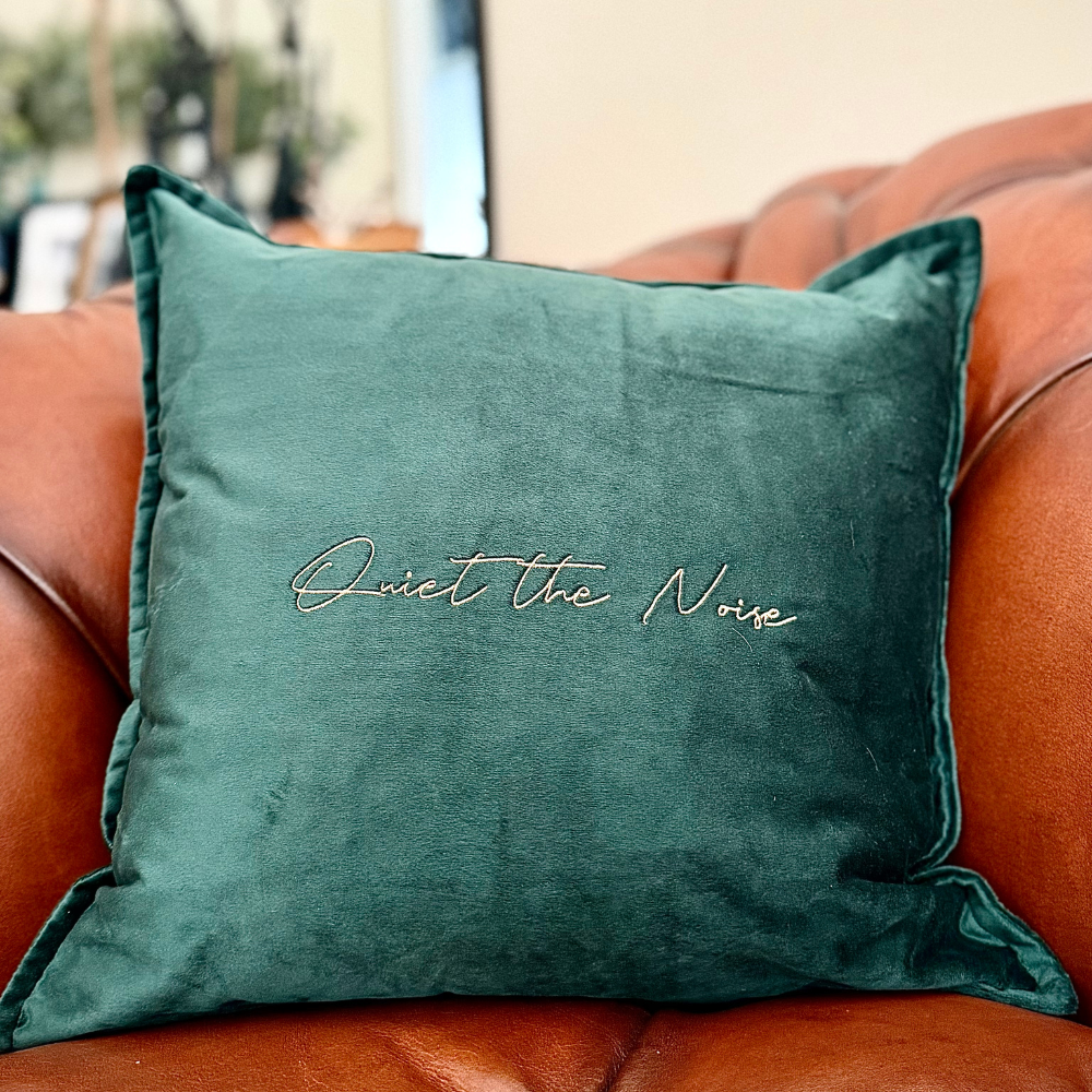 Slogan Cushion | Quiet the Noise | Embroidered Velvet | Forest Green