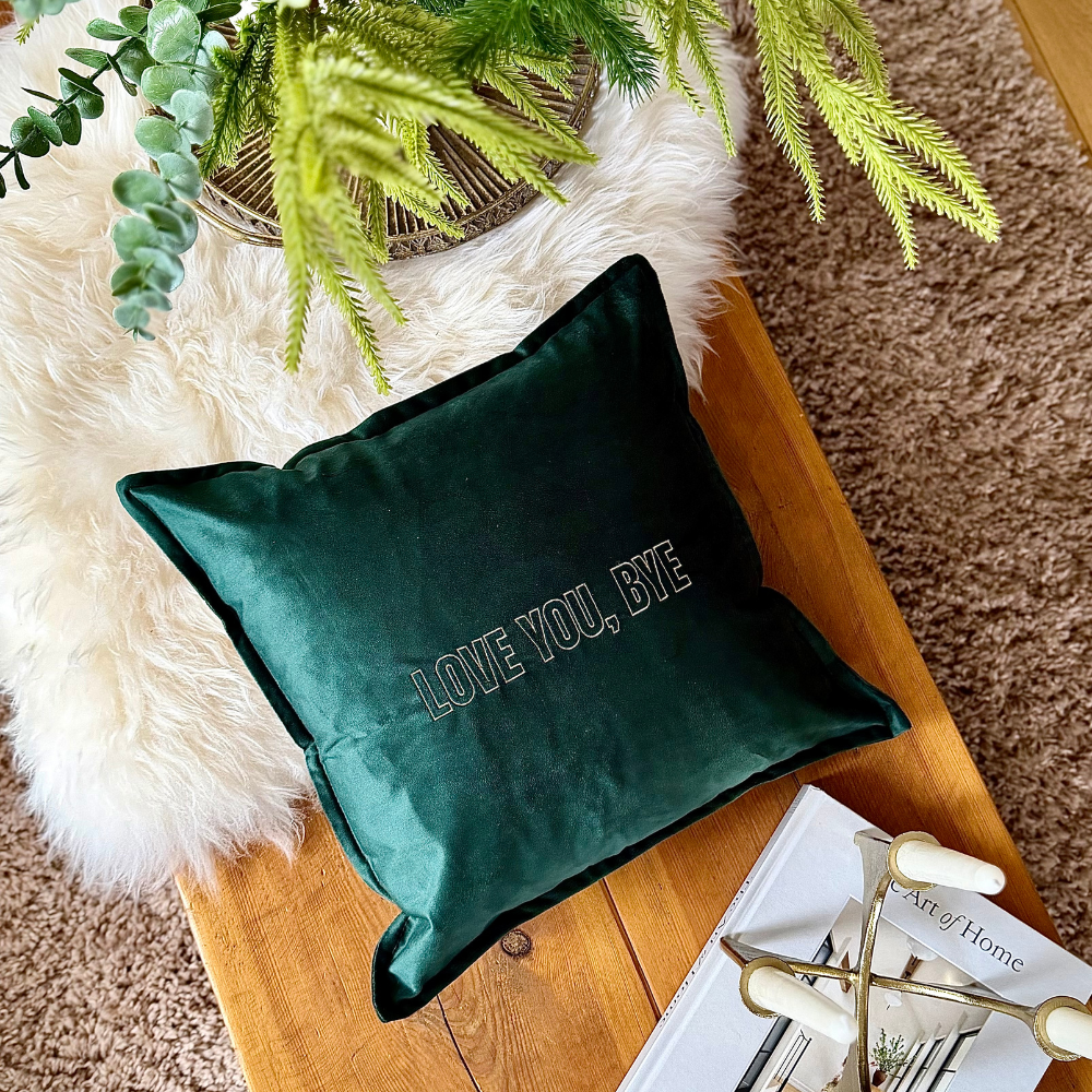 Slogan Cushion | Love You, Bye | Embroidered Velvet | Forest Green