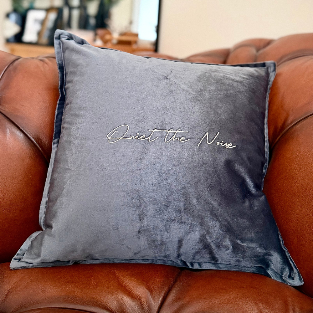 Slogan Cushion | Quiet the Noise | Embroidered Velvet | Grey