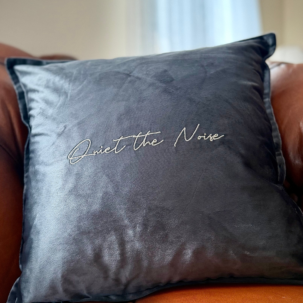 Slogan Cushion | Quiet the Noise | Embroidered Velvet | Grey