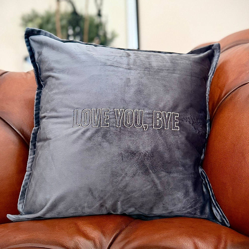 Slogan Cushion | Love You, Bye | Embroidered Velvet | Grey