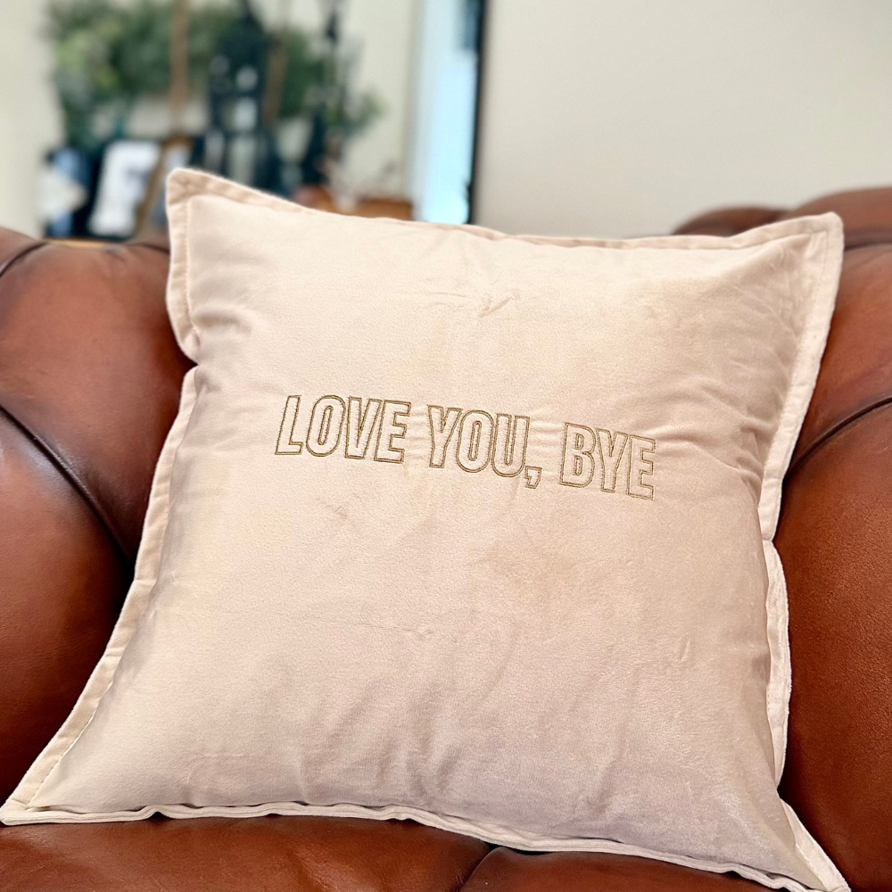 Slogan Cushion | Love You, Bye | Embroidered Velvet | Beige