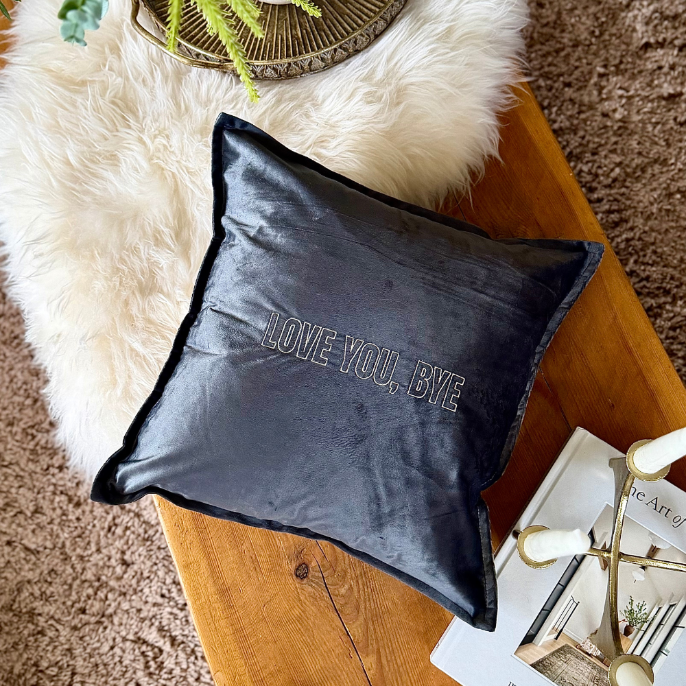Slogan Cushion | Love You, Bye | Embroidered Velvet | Grey