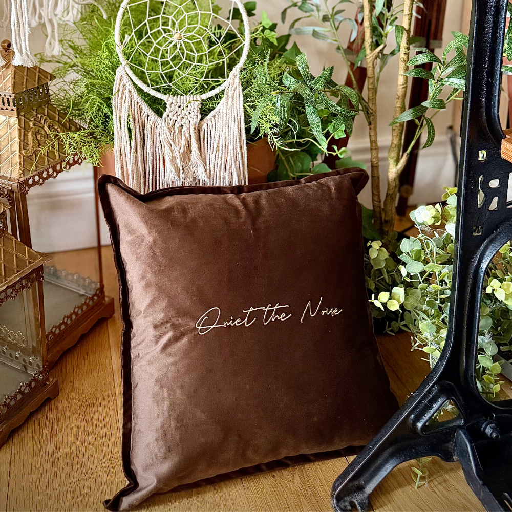 Slogan Cushion | Quiet the Noise | Embroidered Velvet | Espresso
