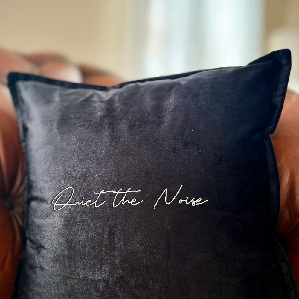 Slogan Cushion | Quiet the Noise | Embroidered Velvet | Black