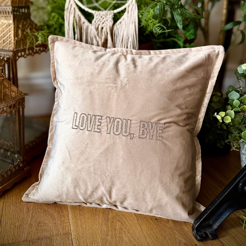 Slogan Cushion | Love You, Bye | Embroidered Velvet | Beige