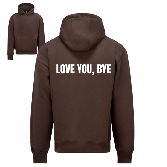 Love You Bye Range | Heavyweight Unisex Hoodie | Espresso