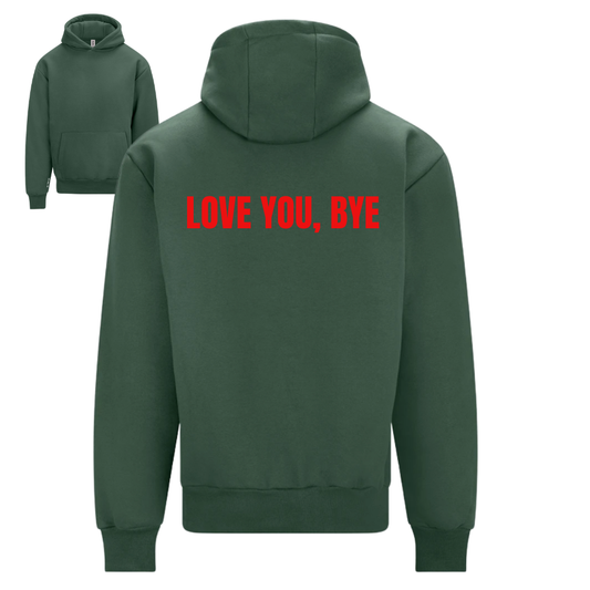 Love You Bye Range | Heavyweight Unisex Hoodie | Bottle Green