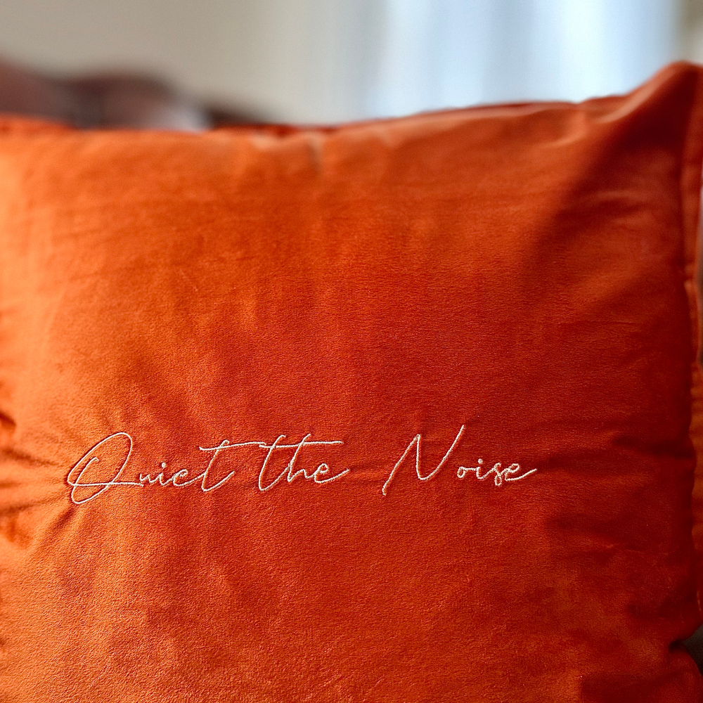 Slogan Cushion | Quiet the Noise | Embroidered Velvet | Orange