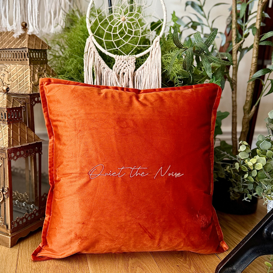 Slogan Cushion | Quiet the Noise | Embroidered Velvet | Orange