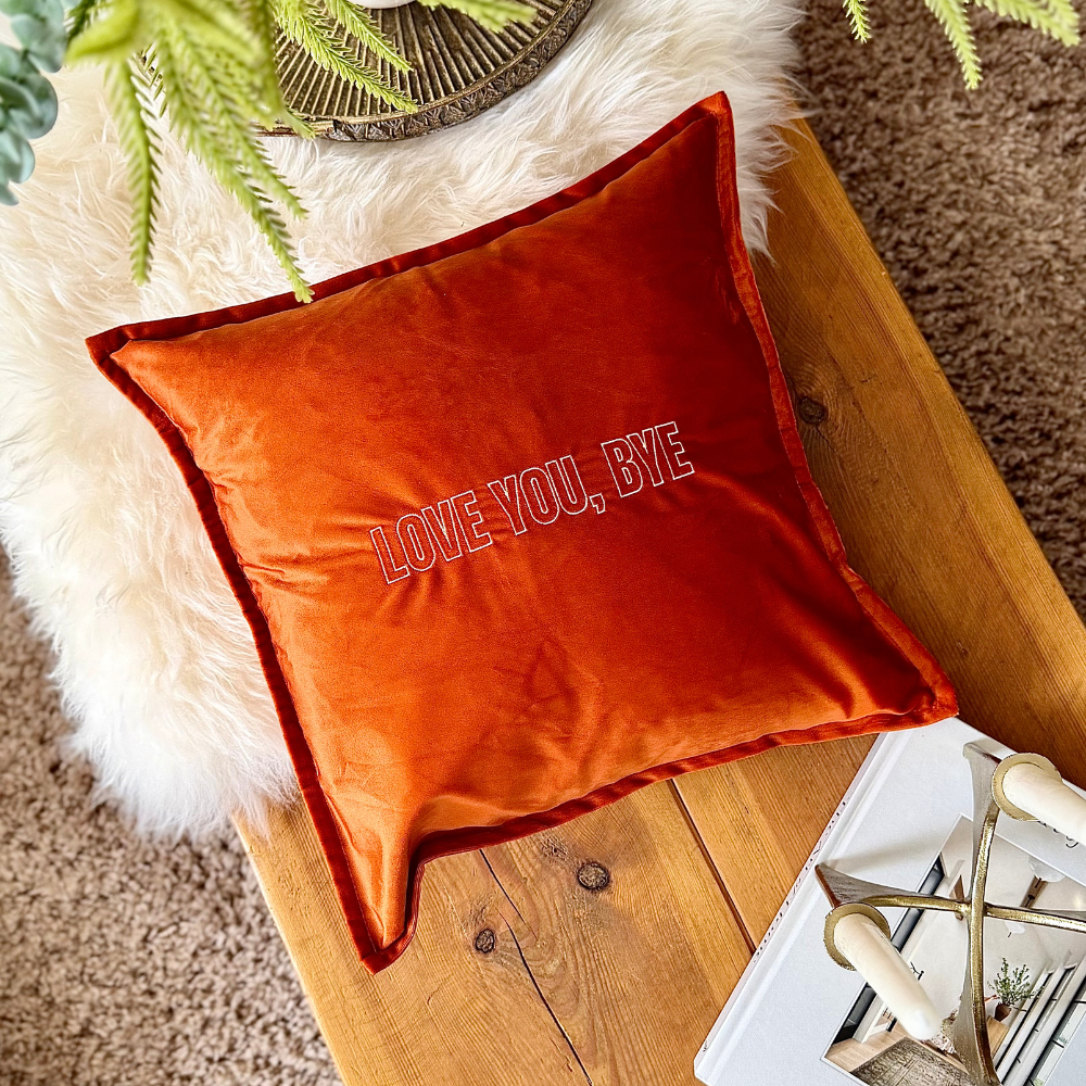 Slogan Cushion | Love You, Bye | Embroidered Velvet | Orange