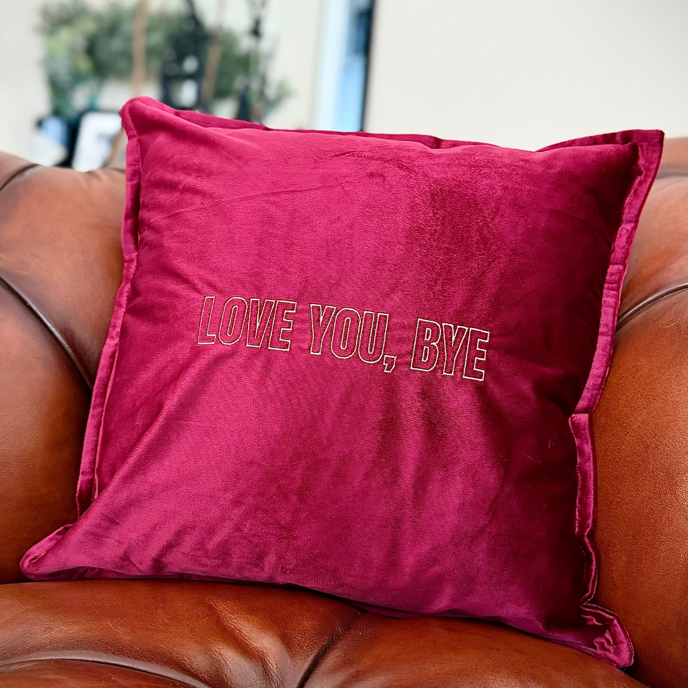 Slogan Cushion | Love You, Bye | Embroidered Velvet | Wine