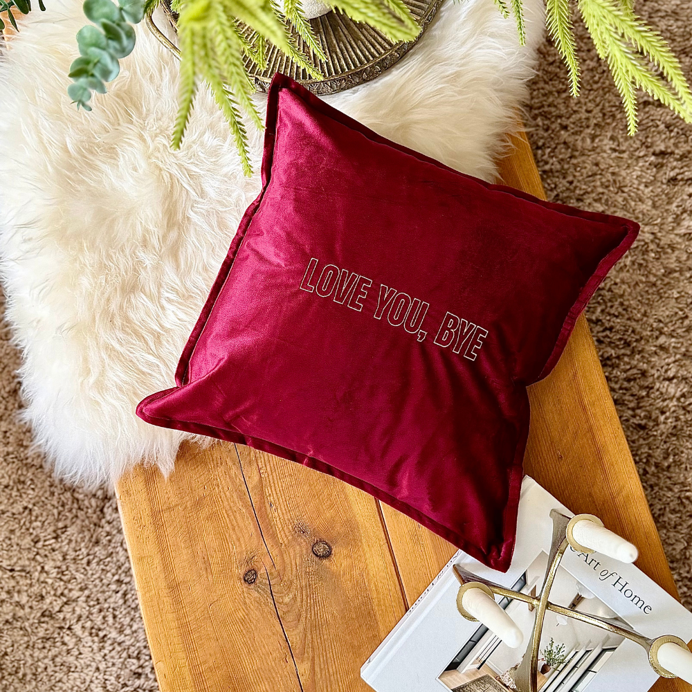 Slogan Cushion | Love You, Bye | Embroidered Velvet | Wine